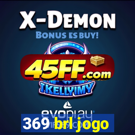 369 brl jogo